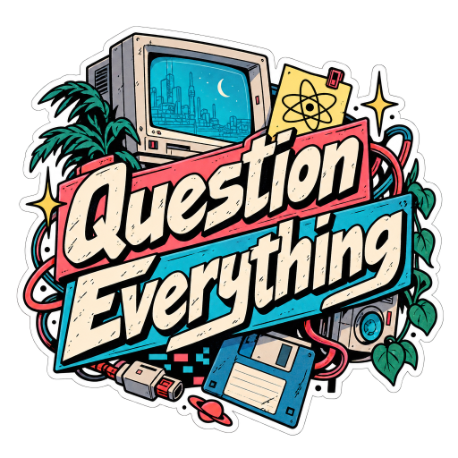 Question Everything