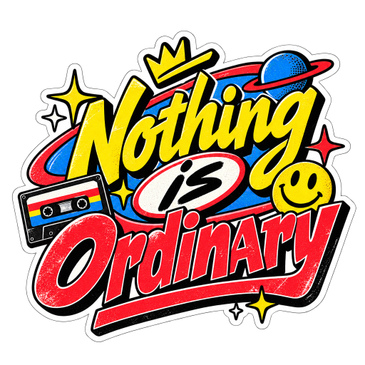 Nothing is Ordinary